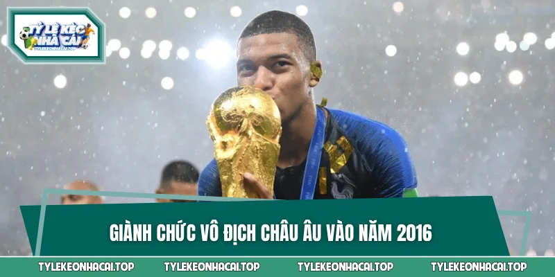 Giành chức vô địch châu Âu vào năm 2016