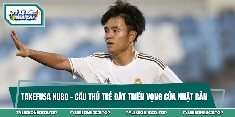 Takefusa Kubo - Cầu thủ trẻ đầy triển vọng trong U23 Nhật Bản